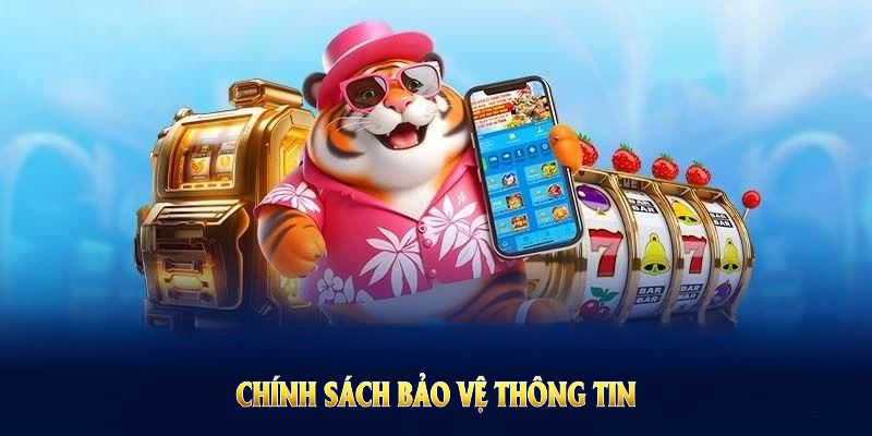 Chính sách bảo vệ thông tin cá nhân thực hiện nghiêm ngặt