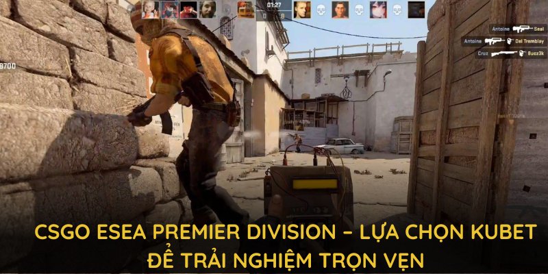 CSGO ESEA Premier Division – lựa chọn KUBET để trải nghiệm trọn vẹn nhất