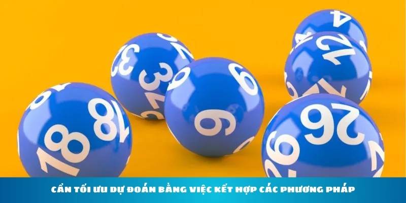 Cần tối ưu dự đoán bằng việc kết hợp các phương pháp