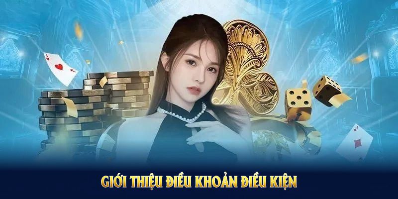 Giới thiệu điều khoản điều kiện để hội viên nắm vững quyền lợi