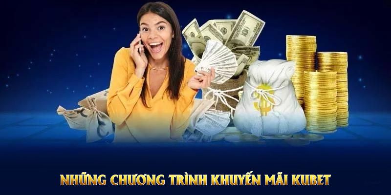 Những chương trình khuyến mãi Kubet hứa hẹn mà bạn không nên bỏ lỡ